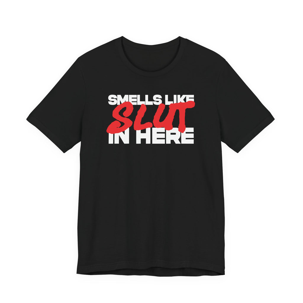 Smells Like Slut Tee
